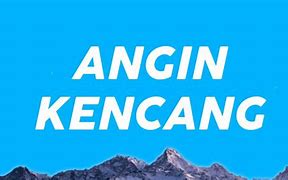 Angin Kencang Membawa Kau Jauh Kesana